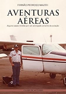 Livro AVENTURAS AÉREAS: Alguns casos vividos por um advogado amante da aviação