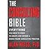 The Consulting Bible: Everything You Need to Know to Create and Expand a Seven-Figure Consulting Practice