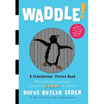 Waddle!: A Scanimation Picture Book