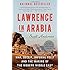 Lawrence in Arabia: War, Deceit, Imperial Folly and the Making of the Modern Middle East