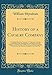 History of a Cavalry Company: A Complete Record of Company