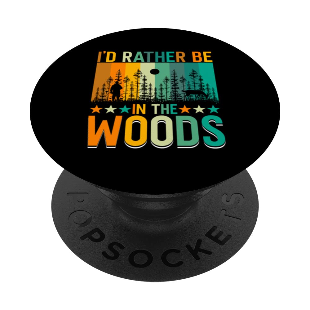 I'd Rather Be In The Woods Deer Elk Hunter PopSockets Swappable PopGrip