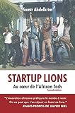 Startup Lions: Au cœur de l'African Tech (French Edition) by Samir Abdelkrim, Xavier Niel