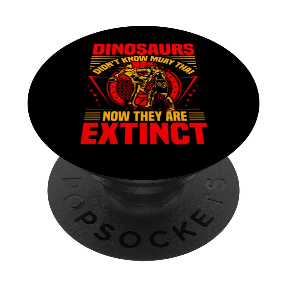Dinosaurs didn't know Muay Thai now they are extinct PopSockets Swappable PopGrip