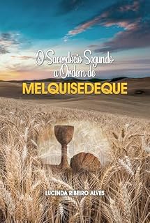 Livro O Sacerdócio Segundo a Ordem de Melquisedeque