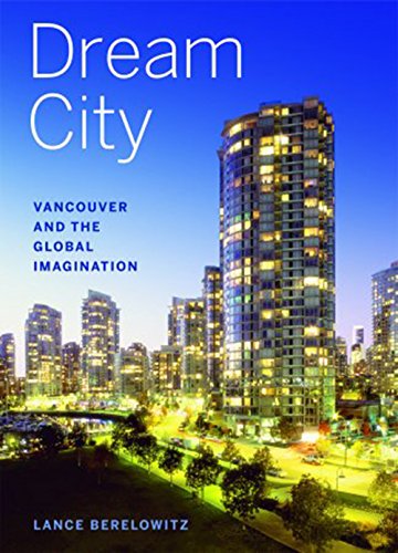 Dream City: Vancouver and the Global Imagination by Lance Berelowitz
