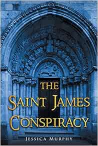 The Saint James Conspiracy Murphy Jessica 9781648950704 Amazon Com Books