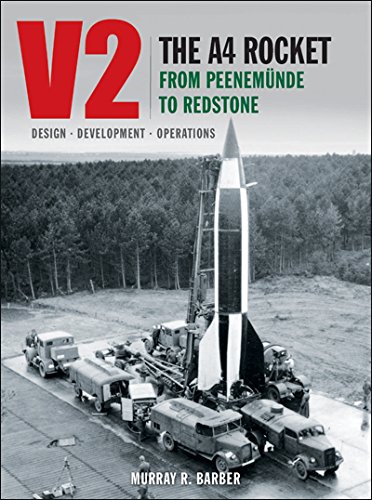 V2: The A4 Rocket from Peenemunde to Redstone