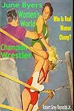 June Byers: Women's World Champion Wrestler