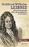 Gottfried Wilhelm Leibniz: The Polymath Who Brought Us Calculus