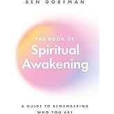 The Book of Spiritual Awakening: A Guide to Remembering Who You Are