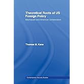 Theoretical Roots of US Foreign Policy (Contemporary Security Studies)