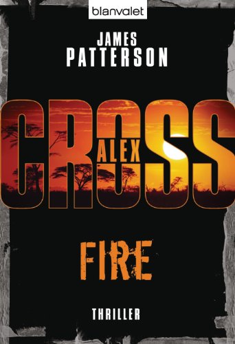 Fire - Alex Cross 14 -: Thriller (German Edition)
