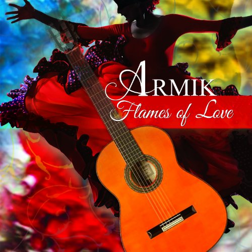 Armik - Flames of Love - Zortam Music