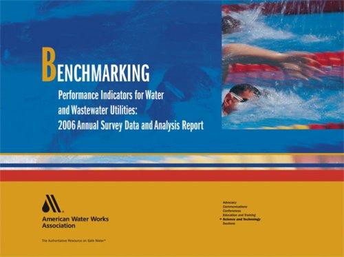 Benchmarking Performance Indicators for Water and Wastewater Utilities: 2006 Annual Survey Data and Analysis Report