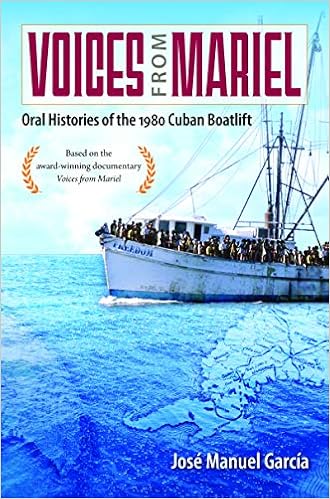 Amazon Com Voices From Mariel Oral Histories Of The 1980 Cuban Boatlift 9780813056661 Garcia Jose Manuel Books