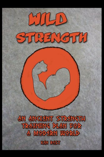 Wild Strength (The Wild Athlete Plan Book 1) by Ken Best