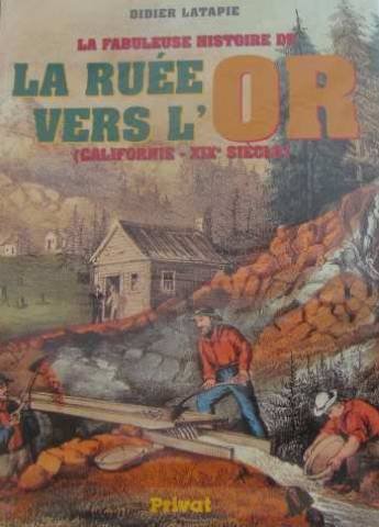 La  fabuleuse histoire de la ruée vers l'or