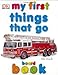 My First Things That Go Board Book (My 1st Board Books)