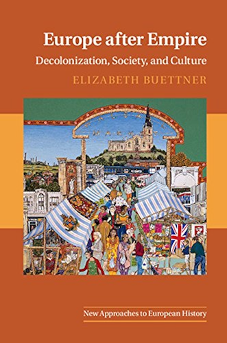 Download Europe after Empire: Decolonization, Society, and Culture (New Approaches to European History Book 51) (English Edition) PDF