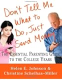 Don't Tell Me What to Do, Just Send Money: The Essential Parenting Guide to the College Years