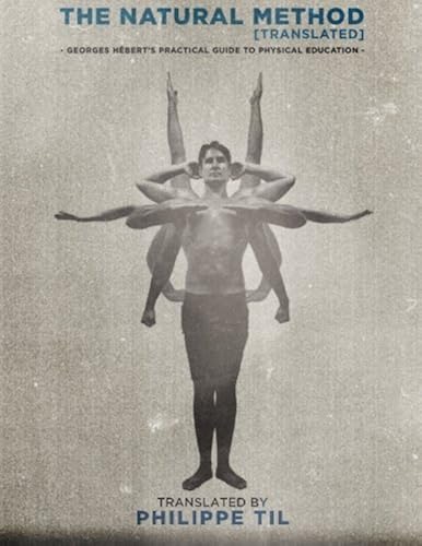 Download The Natural Method: Georges Hébert's Practical Guide to Physical Education PDF