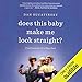 Does This Baby Make Me Look Straight?: Confessions of a Gay Dad by 
