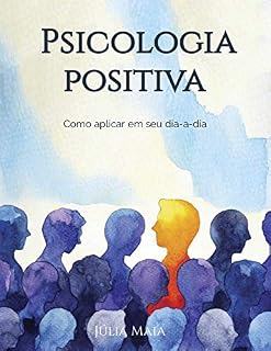 Livro Psicologia Positiva: Como aplicar em seu dia-a-dia