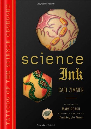 Science Ink by Carl Zimmer, Foreword by Mary Roach (2011) Hardcover
