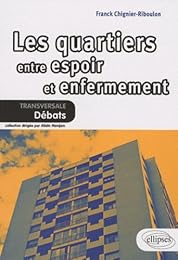 Les  quartiers, entre espoir et enfermement