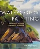 Watercolor Painting: A Comprehensive Approach to Mastering the Medium