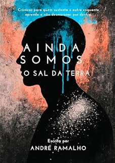 Livro Ainda somos o sal da terra: Crônicas para quem sustenta o outro enquanto aprende a não desmoronar por dentro