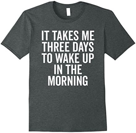 Mens Three Days Wake Up Funny Quote T-Shirt 2XL Dark Heather