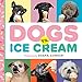 Dogs vs. Ice Cream by 