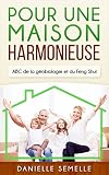 Pour une maison harmonieuse: ABC de la géobiologie et du Feng Shui (French Edition) by Danielle Semelle, Editions MeM