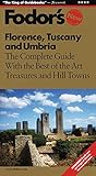 Fodor's Florence, Tuscany and Umbria, 4th Edition: The Complete Guide with the Best of the Art Treasures and Hill Towns (Travel Guide) by 