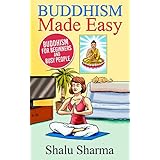 Buddhism Made Easy: Buddhism for Beginners and Busy People
