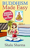 Buddhism Made Easy: Buddhism for Beginners and Busy People