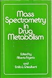 Mass Spectrometry in Drug Metabolism, , 030631018X