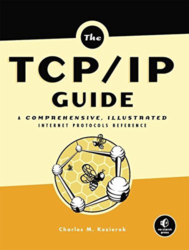 The TCP/IP Guide: A Comprehensive, Illustrated Internet Protocols Reference, by Charles M. Kozierok