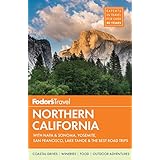 Fodor's Northern California: with Napa &amp; Sonoma, Yosemite, San Francisco, Lake Tahoe &amp; the Best Road Trips (Full-color Travel Guide)
