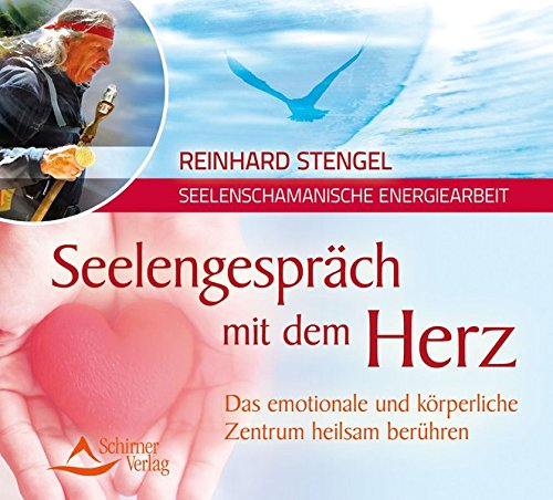Seelengesprach Mit Dem Herzen Das Emotionale Und Korperliche Zentrum Heilsam Beruhren Stengel Reinhard Amazon De Bucher