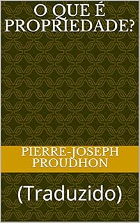 Livro O Que é Propriedade?: (Traduzido) (ERUDIÇÃO Livro 15)