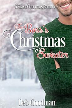 The Boss's Christmas Sweater: A Sweet Christmas Novella (Christmas at Gramercy Book 2) by [Goodman, Deb]