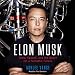 Elon Musk: Tesla, SpaceX, and the Quest for a Fantastic Future by