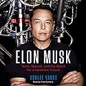 Elon Musk: Tesla, SpaceX, and the Quest for a Fantastic Future Audiobook by Ashlee Vance Narrated by Fred Sanders