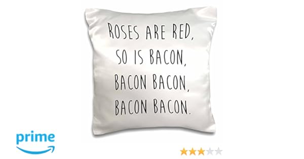 Amazon Com 3d Rose Rose Are Red Bacon Pillow Case 16 X 16 Home