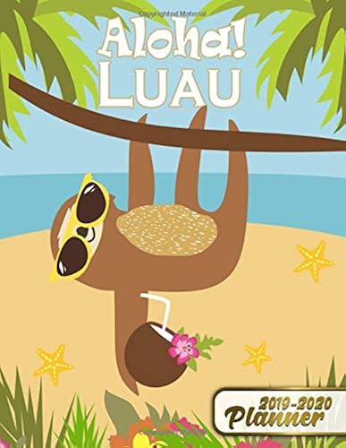 Download Aloha! Luau 2019-2020 Planner: Cute Tropical Hawai Sloth Daily, Weekly and Monthly 2 Year Planner. Nifty Golden Sloths Two Year Organizer, Schedule ... Notes, To-Do’s, Vision Boards and More. PDF