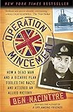 Operation Mincemeat: How a Dead Man and a Bizarre Plan Fooled the Nazis and Assured an Allied Victory cover