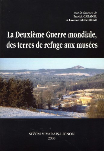 La  Deuxième guerre mondiale, des terres de refuge aux musées